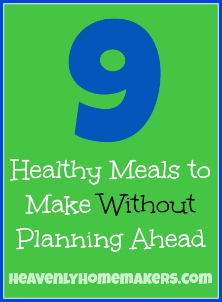 9 Healthy Meals to Make Without Planning Ahead