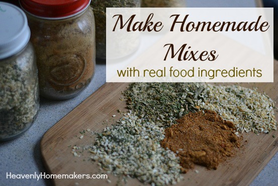 Make Homemade Mixes With Real Food Ingredients