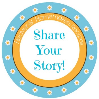 Share Your Heavenly Homemakers Recipe Story