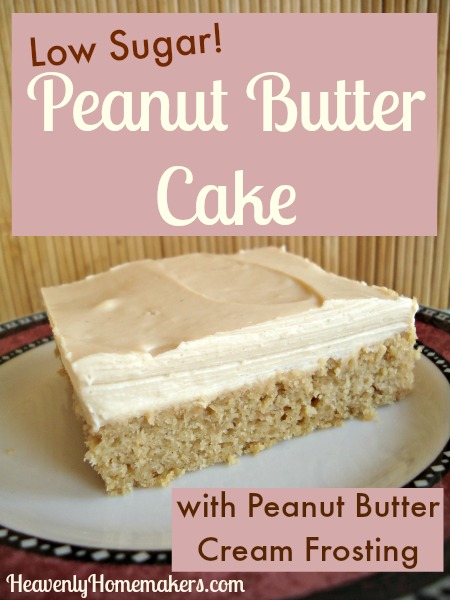 Low Sugar Peanut Butter Cake with Peanut Butter Cream Frosting