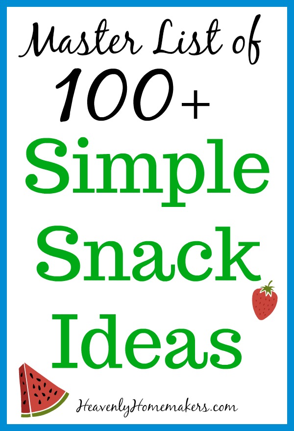 Master List of 100 Simple Snack Ideas