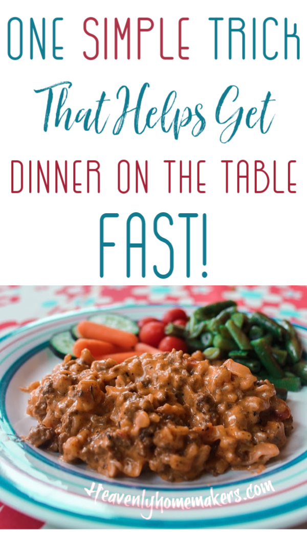 One Simple Trick That Helps Get Dinner on the Table FAST Heavenly Homemakers